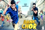 release date, review, bank chor hindi movie, Kailash kher