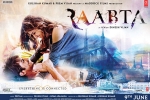 Raabta hindi, Raabta cast and crew, raabta hindi movie, Raabta