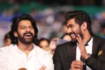 rana daggubati, prabhas in baahubali, prabhas was the pillar of baahubali says rana daggubati, Housefull 3