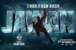 Jawan deals, Jawan movie news, srk s jawan rights sold for a bomb, Jawan movie