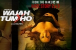 Wajah Tum Ho posters, Wajah Tum Ho cast and crew, wajah tum ho hindi movie, Nikki galrani