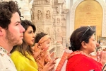 Nick Jonas, Priyanka Chopra clicks, priyanka chopra with her family in ayodhya, Women